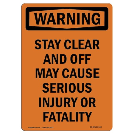 Signmission OSHA Sign, Stay Clear & Off May Cause Serious, 5in X 3.5in Decal, 10PK, 3.5" W, 5" L, Portrait, PK10 OS-WS-D-35-V-13540-10PK